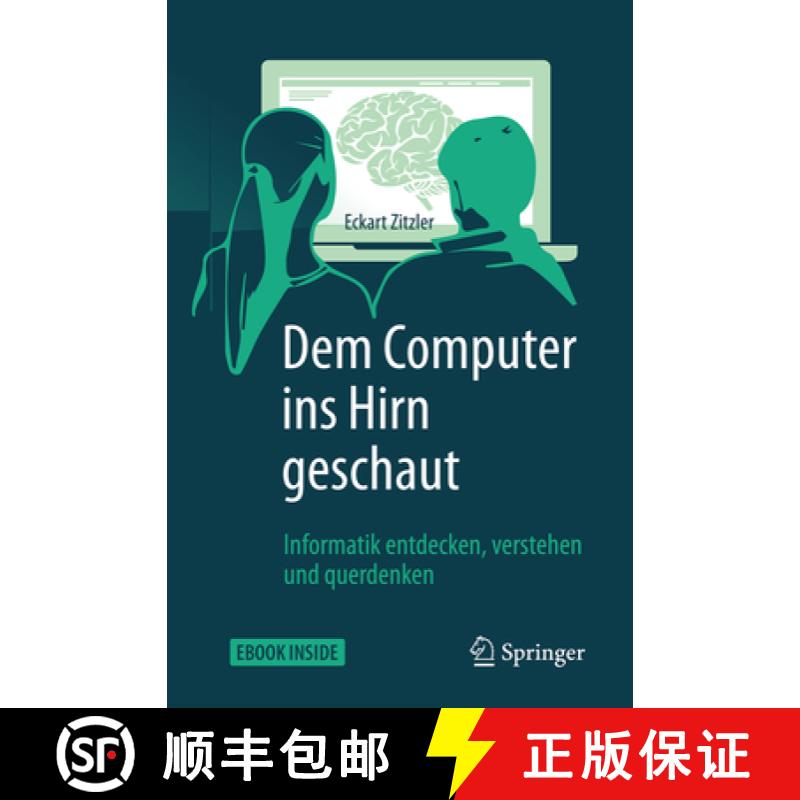【3-4周达】Dem Computer Ins Hirn Geschaut: Informatik Entdecken, Verstehen Und Querdenken [9783662536650]