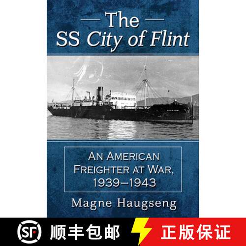 【3-4周达】The SS City of Flint : An American Freighter at War, 1939-1943 [9781476685366]