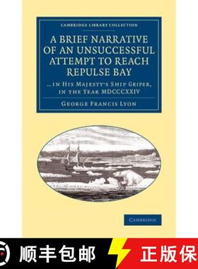 【3-4周达】Brief Narrative of an Unsuccessful Attempt to Reach Repulse Bay: Through Sir Thomas Rowe's... [9781108071000]