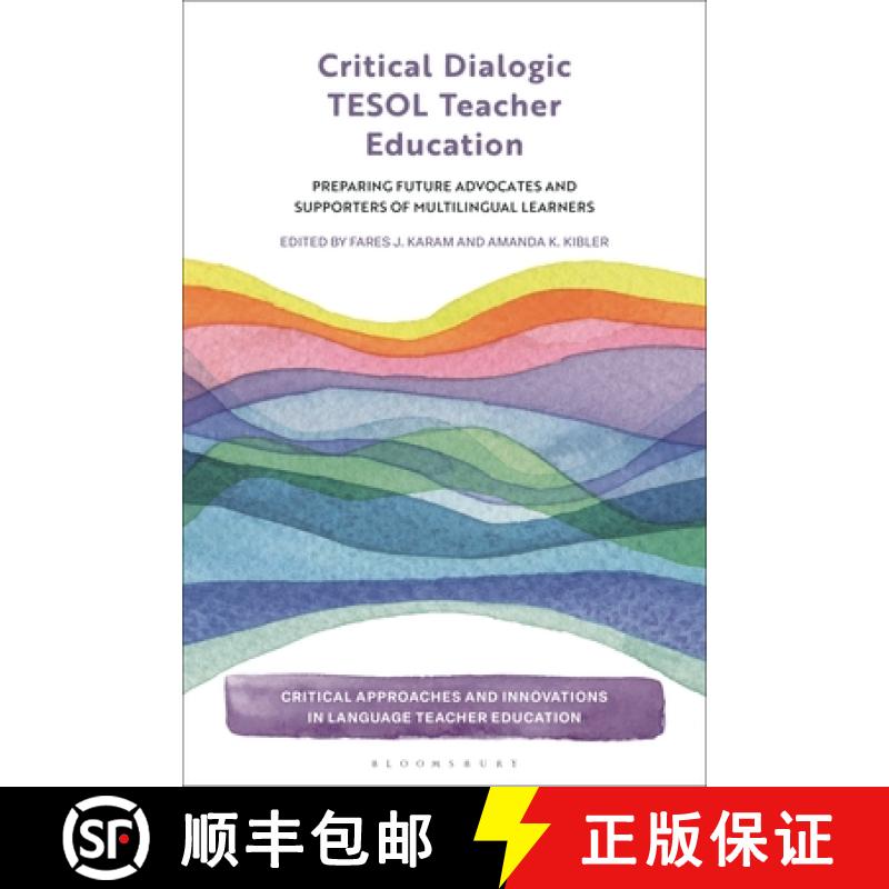 预订 Critical Dialogic TESOL Teacher Education: Preparing Future Advocates and Supporters of Multilin... [9781350342118]