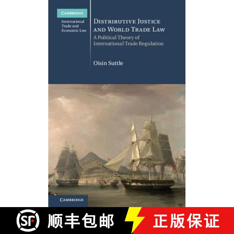 【3-4周达】Distributive Justice and World Trade Law: A Political Theory of International Trade Regula... [9781108415811]
