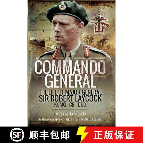 【3-4周达】精装 Commando General: The Life of Major General Sir Robert Laycock KCMG CB DSO: The Life ... [9781473854079]