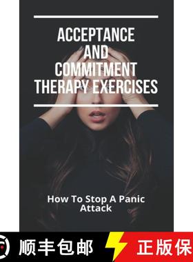 预订 Acceptance And Commitment Therapy Exercises: How To Stop A Panic Attack: How To Overcome Jealous... [9798737196042]