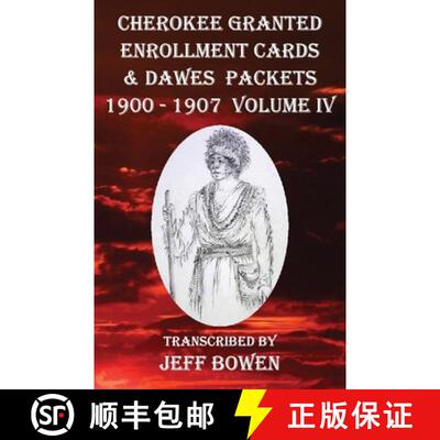 【3-4周达】Cherokee Granted Enrollment Cards & Dawes Packets 1900 - 1907: Volume IV [9781649681799]