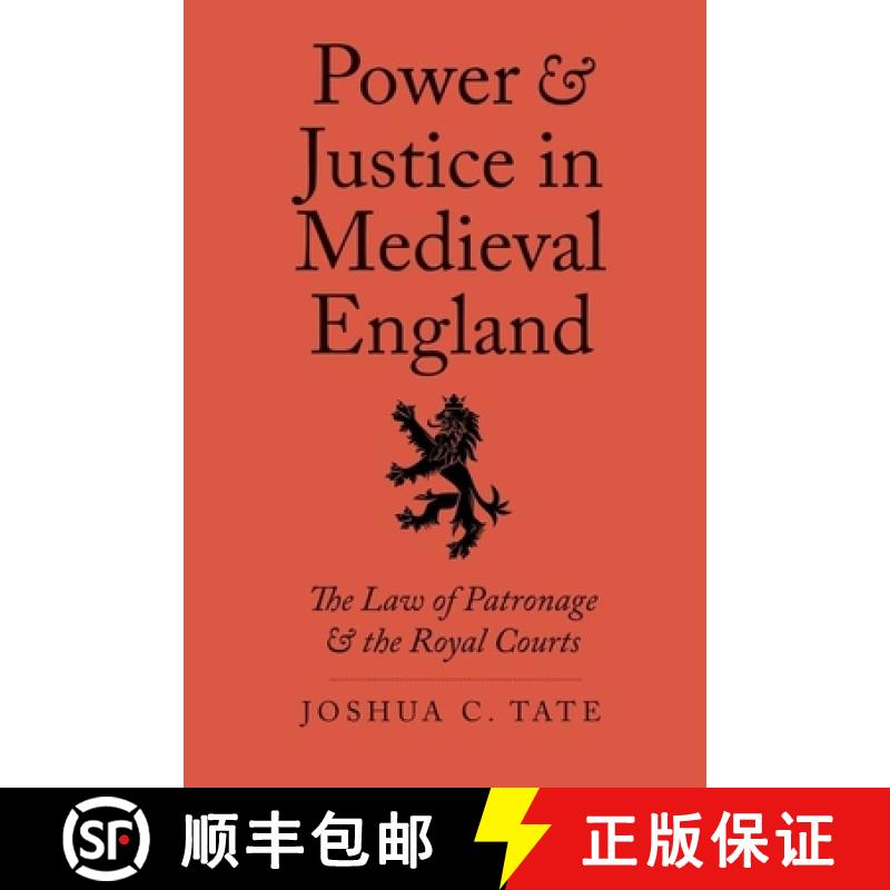 【2-3周达】Power and Justice in Medieval England: The Law of Patronage and the Royal Courts [9780300163834]