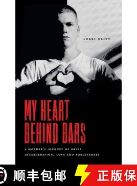 预订 My Heart Behind Bars: A Mother's Journey of Grief, Incarceration, Love and Forgiveness [9781778251702]