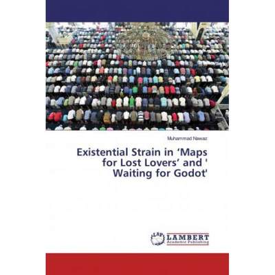 【4周达】Existential Strain in ‘Maps for Lost Lovers’ and ' Waiting for Godot' [9786202051378]