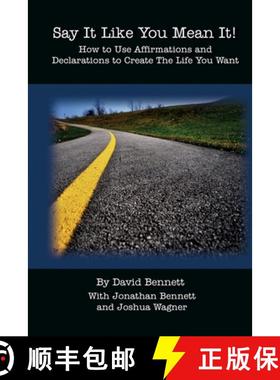 预订 Say It Like You Mean It!: How to Use Affirmations and Declarations To Create the Life You Want [9780615533957]