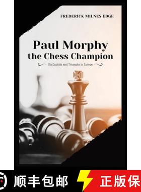 预订 Paul Morphy, the Chess Champion: His Exploits and Triumphs in Europe [9782357286207]