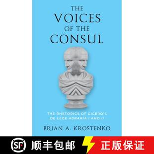 【3-4周达】The Voices of the Consul: The Rhetorics of Cicero's de lege agraria I and II [9780199734207]
