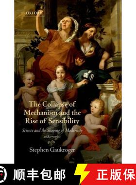【3-4周达】The Collapse of Mechanism and the Rise of Sensibility: Science and the Shaping of Modernit... [9780199594931]