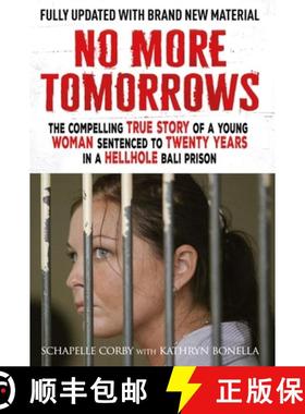 【3-4周达】No More Tomorrows: The Compelling True Story of a Young Woman Sentenced to Twenty Years in... [9781529440249]