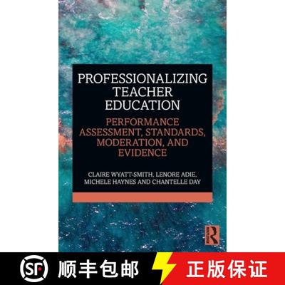 【3-4周达】Professionalizing Teacher Education: Performance Assessment, Standards, Moderation, and Ev... [9780367332129]