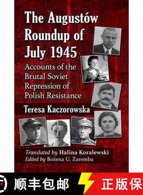【3-4周达】The Augustow Roundup of July 1945 : Accounts of the Brutal Soviet Repression of Polish Res... [9781476689043]