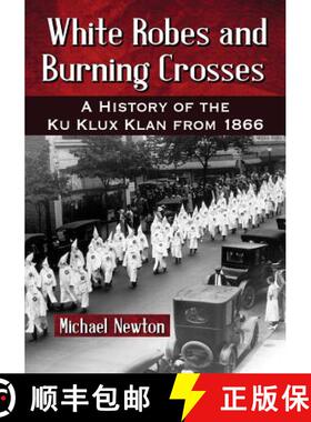 【3-4周达】White Robes and Burning Crosses : A History of the Ku Klux Klan from 1866 [9780786477746]