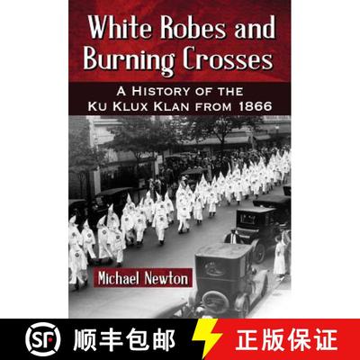 【3-4周达】White Robes and Burning Crosses : A History of the Ku Klux Klan from 1866 [9780786477746]