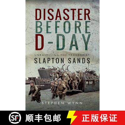 【3-4周达】精装 Disaster Before D-Day: Unravelling the Tragedy at Slapton Sands [9781526735119]