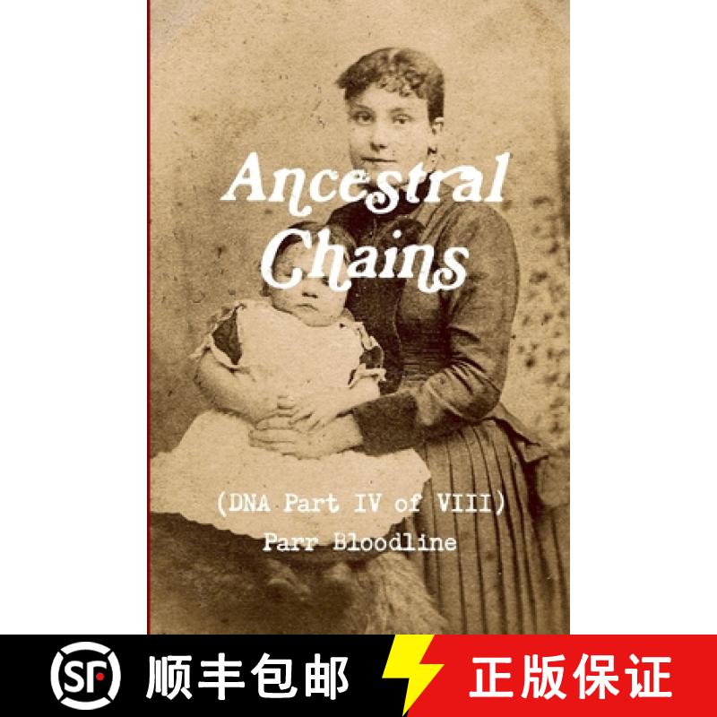【2-3周达】Ancestral Chains (DNA Part IV of VIII) Parr Bloodline [9780244014681]