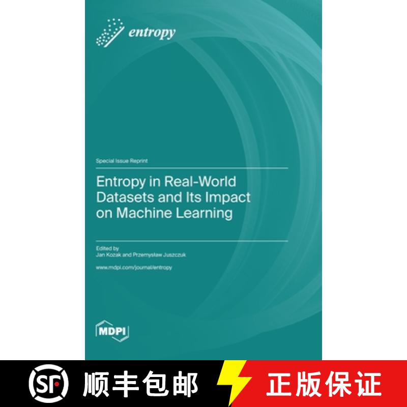 【4周达】Entropy in Real-World Datasets and Its Impact on Machine Learning [9783036578484]