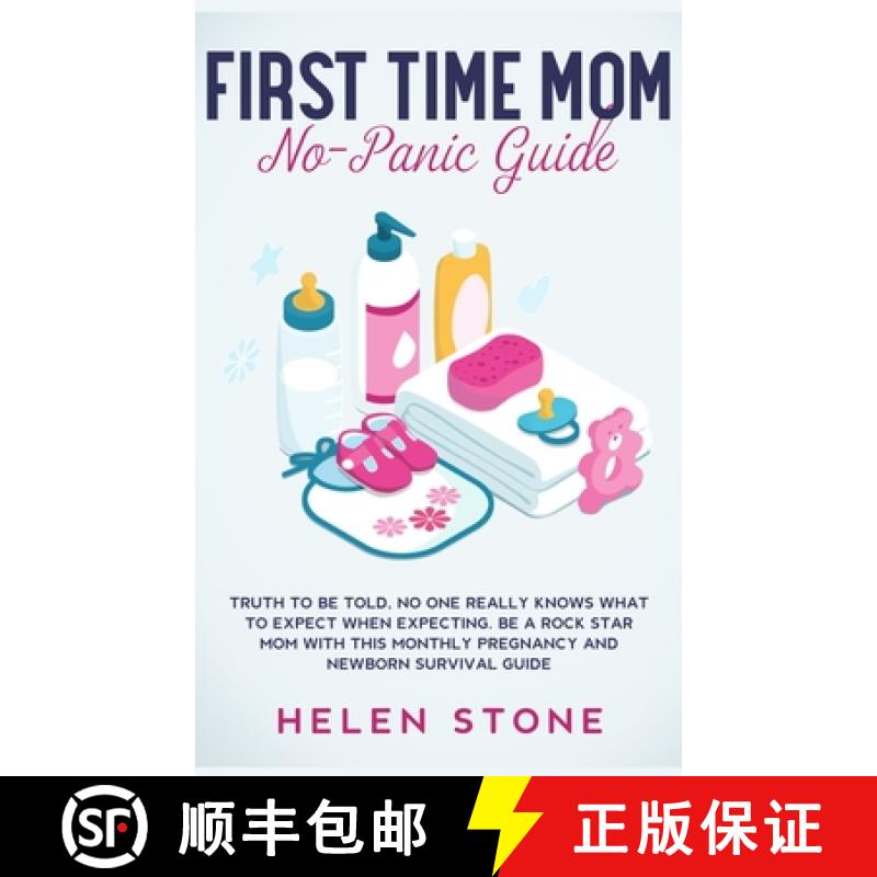 【3-4周达】First Time Mom No-Panic Guide: Truth to be Told, No One Really Knows What to Expect When E... [9781648660696]