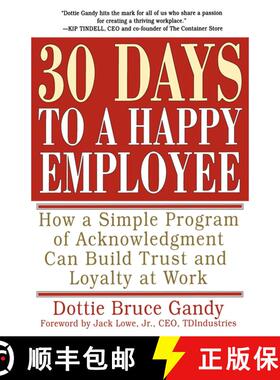 【3-4周达】30 Days to a Happy Employee: How a Simple  Program of Acknowledgment Can Build Trust and L... [9780684873299]