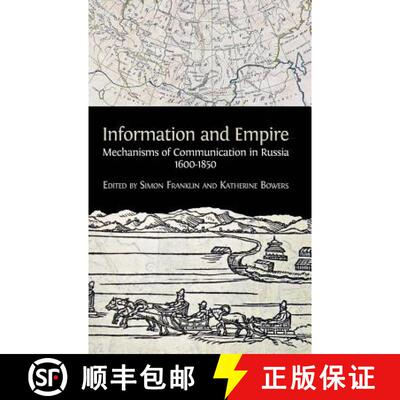 【3-4周达】Information and Empire: Mechanisms of Communication in Russia, 1600-1854 [9781783743742]