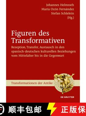 预订 Figuren Des Transformativen: Rezeption, Transfer, Austausch in Den Spanisch-Deutschen Kulturelle... [9783110648829]