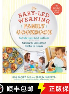 【3-4周达】The Baby-Led Weaning Family Cookbook: Your Baby Learns to Eat Solid Foods, You Enjoy the C... [9781615193998]