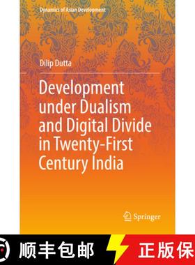 【3-4周达】Development Under Dualism and Digital Divide in Twenty-First Century India [9789811063428]