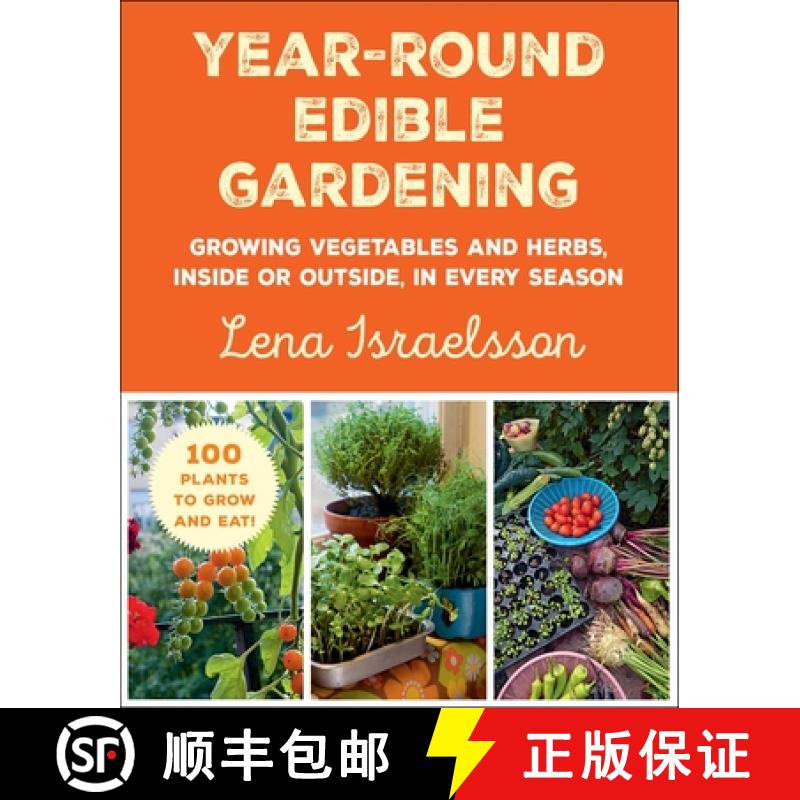 【3-4周达】Year-Round Edible Gardening: Growing Vegetables and Herbs, Inside or Outside, in Every Season [9781510769267]