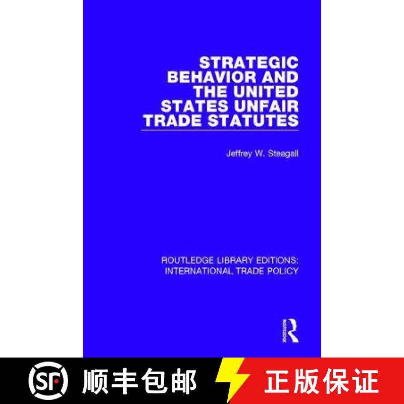 【3-4周达】Strategic Behavior and the United States Unfair Trade Statutes [9781138296954]