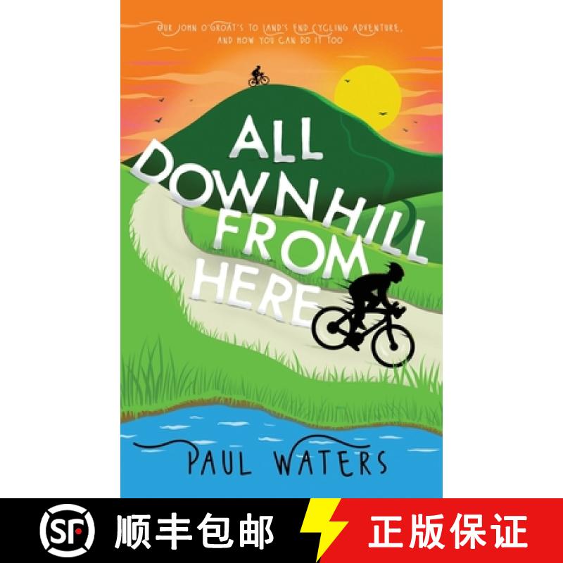 【2-3周达】All Downhill From Here: Our John o' Groats to Land's End Cycling Adventure, and How You Ca... [9781838432904]