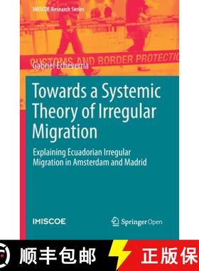 【3-4周达】Towards a Systemic Theory of Irregular Migration : Explaining Ecuadorian Irregular Migrati... [9783030409050]