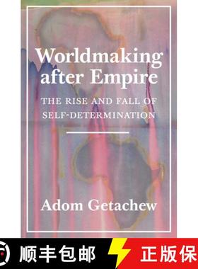 【3-4周达】帝国之后的世界化 Worldmaking After Empire: The Rise and Fall of Self-Determination [9780691202341]