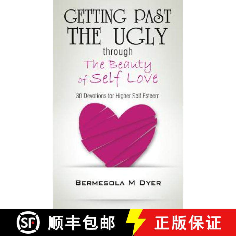 预订 Getting Past The Ugly Through The Beauty of Self Love: 30 Devotions for Higher Self Esteem [9780989397100]