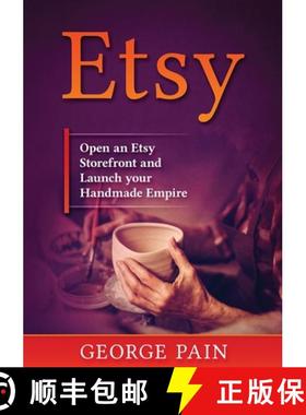 【3-4周达】Etsy: Open an Etsy Storefront and Launch your Handmade Empire [9781922300362]