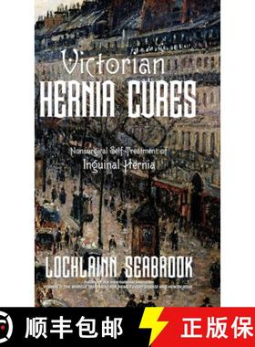 【3-4周达】Victorian Hernia Cures: Nonsurgical Self-Treatment of Inguinal Hernia [9781955351171]
