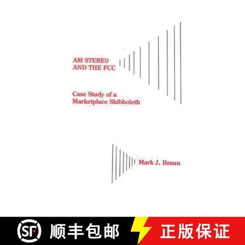 【3-4周达】精装 AM STEREO AND THE FCC: CASE ST: Case Study of a Marketplace Shibboleth [9780893919665]