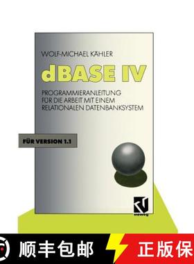 【3-4周达】dBASE IV : Programmieranleitung für die Arbeit mit einem Relationalen Datenbanksystem (3.... [9783528246792]