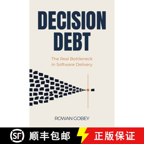 【3-4周达】Decision Debt: The Real Bottleneck in Software Delivery [9781764734707]
