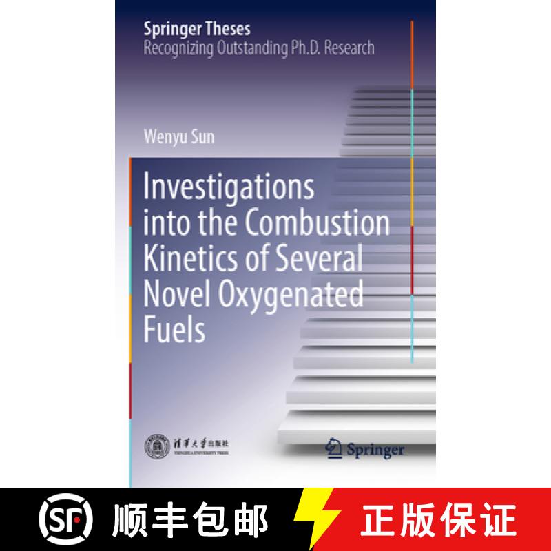 【3-4周达】Investigations Into the Combustion Kinetics of Several Novel Oxygenated Fuels [9789819945122]
