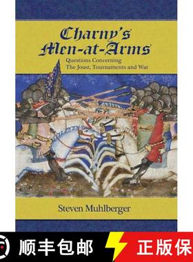 【3-4周达】Charny's Men-at-Arms : Questions Concerning the Joust, Tournament and War [9781937439057]