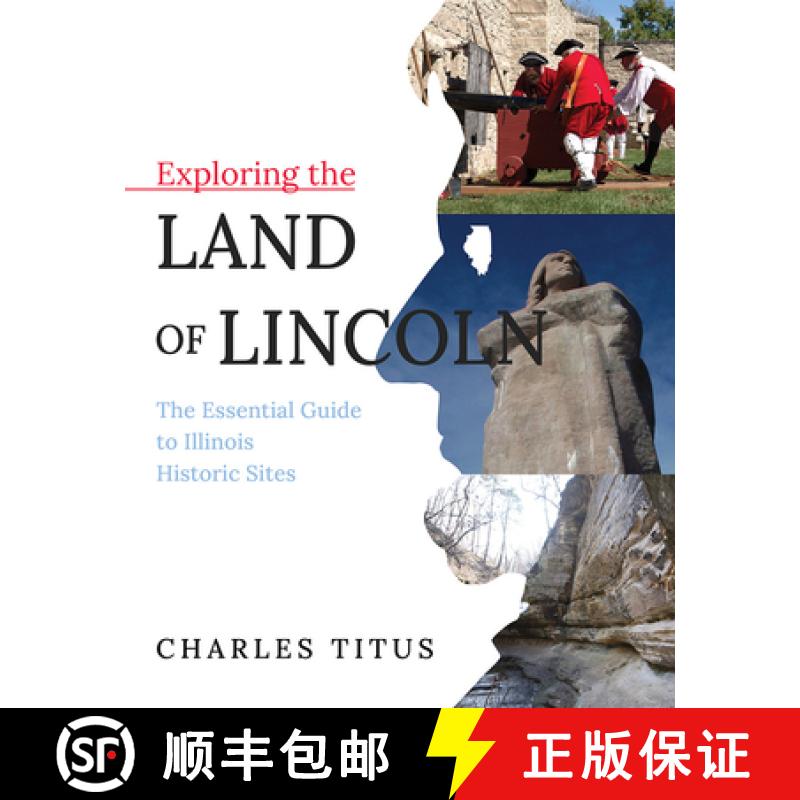 【3-4周达】Exploring the Land of Lincoln, 1: The Essential Guide to Illinois Historic Sites [9780252043697]