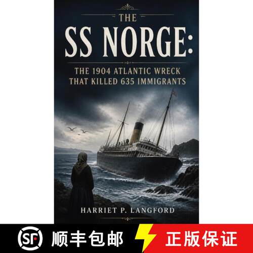 【3-4周达】The SS Norge : The 1904 Atlantic Wreck That Killed 635 Immigrants [9798896654223]