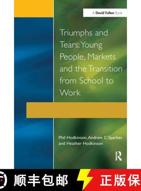 【3-4周达】Triumphs and Tears: Young People, Markets, and the Transition from School to Work [9781138180741]