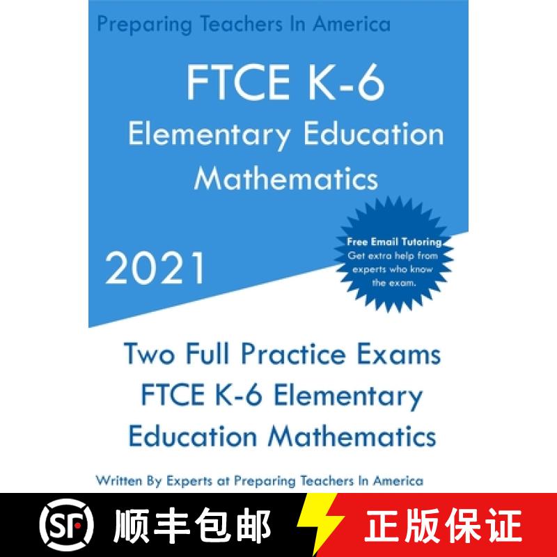 【3-4周达】FTCE K-6 Elementary Education - Mathematics: Two Full Practice Exam - Free Online Tutoring... [9781649263513]