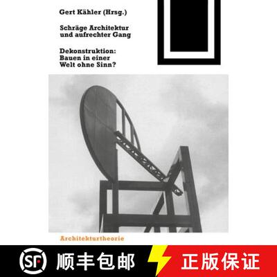 【3-4周达】Schräge Architektur Und Aufrechter Gang: Dekonstruktion: Bauen in Einer Welt Ohne Sinn? [9783764363741]
