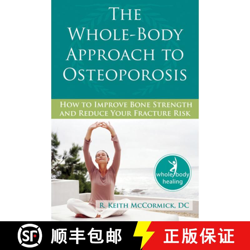 【3-4周达】The Whole-Body Approach to Osteoporosis: How to Improve Bone Strength and Reduce Your Frac... [9781572245952]