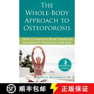 【3-4周达】The Whole-Body Approach to Osteoporosis: How to Improve Bone Strength and Reduce Your Frac... [9781572245952]