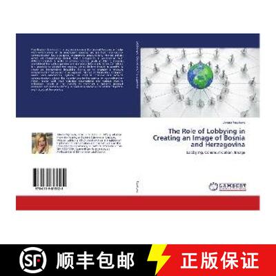 预订 The Role of Lobbying in Creating an Image of Bosnia and Herzegovina [9786139815524]